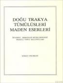 Doğu Trakya Tümülüsleri Maden Eserleri %20 indirimli Somay Onurkan