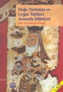 Doğu Türkistan ve Uygur Türkleri Arasında İslamiyet Zekeriya Kitapçı