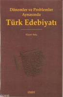 Dönemler ve Problemler Aynasında Türk Edebiyatı %20 indirimli Kazım Ye
