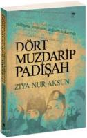 Dört Muzdarip Padişah %10 indirimli Ziya Nur Aksun