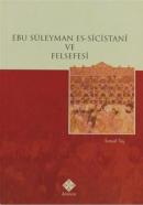 Ebu Süleyman Es-Sicistani ve Felsefesi İsmail Taş