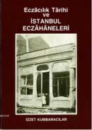 Eczacılık Tarihi ve İstanbul Eczahaneleri İzzet Kumbaracılar