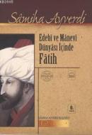 Edebi ve Manevi Dünyası İçinde Fatih %10 indirimli Samiha Ayverdi