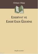 Edebiyat ve Edebi Eser Üzerine %10 indirimli M. Orhan Okay