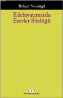 Edebiyatımızda Eserler Sözlüğü Behçet Necatigil