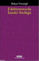 Edebiyatımızda İsimler Sözlüğü Behçet Necatigil