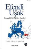 Efendi ve Uşak Avrupa Birliği-Türkiye ilişkileri Ali Arslan