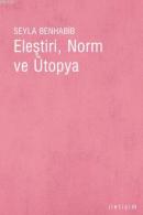 Eleştiri,Norm ve Ütopya Seyla Benhabıb