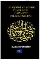 Eleştiri ve Şüphe Temelinde Gazali'de Bilgi Meselesi