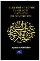 Eleştiri ve Şüphe Temelinde Gazali'de Bilgi Meselesi Aytekin Demircioğ