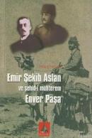 Emir Şekib Aslan ve Şehid-i Muhterem Enver Paşa Erol Cihangir