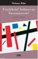 Entelektüel Anlatıyı mı Savunuyorum? %10 indirimli Mehmet Rifat