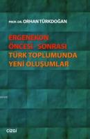 Ergenekon Öncesi Sonrası Türk Toplumunda Yeni Oluşumlar