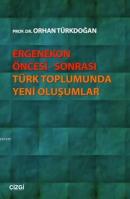 Ergenekon Öncesi Sonrası Türk Toplumunda Yeni Oluşumlar Orhan Türkdoğa