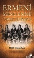 Ermeni Meselesine Objektif Bakış %10 indirimli Halil Ersin Avcı