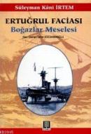 Ertuğrul Faciası Boğazlar Meselesi Süleyman Kani İrtem