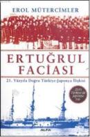 Ertuğrul Faciası 21.Yüzyıla Doğru Türkiye-Japonya İlişkisi Erol Müterc