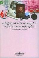 Ertuğrul Süvarisi Ali Bey'den Ayşe Hanım'a Mektuplar