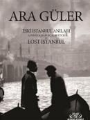 Eski İstanbul Anıları - A Photographical Sketch on Lost Istanbul Ara G