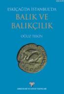 Eskiçağ'da İstanbul'da Balık ve Balıkçılık %10 indirimli Oğuz Tekin