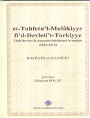 et-Tuhfetu'l-Mulukiyye fi'd-Devleti't-Turkiyye, Türk Devleti Konusunda Sultanlara Armağan (1252-1312)