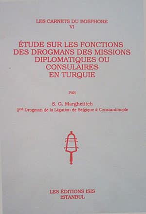 Etude sur les Fonctions des Drogmans des Missions Diplomatiques ou Consulaires en Turquie