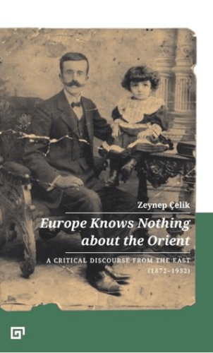 Europe Knows Nothıng About The Orıent A Critical Discourse From The Ea