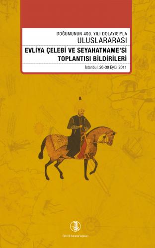 Doğumunun 400. Yılı Dolayısıyla Evliya Çelebi ve Seyahatname'si Toplan