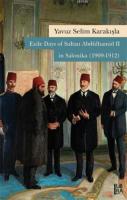 Exile Days of Sultan Abdülhamid II in Salonika (1909-1912) Yavuz Selim