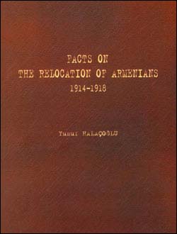 Facts on the Relocation of Armenians 1914-1918 Yusuf Halaçoğlu