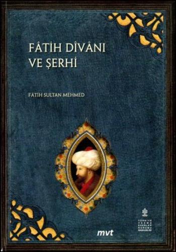 Fatih Divanı ve Şerhi - Diwan of Sultan Mehmed II with Commentary Fati