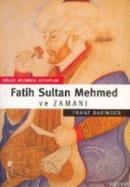 Fatih Sultan Mehmed ve Zamanı