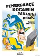 Fenerbahçe Kocamın Yakasını Bırak! %10 indirimli Yasemin Candemir