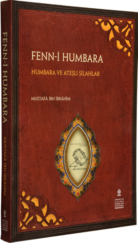 Fenn-i Humbara - Humbara ve Ateşli Silahlar (Fann-i Khumbarah wa Sanayi-i Atash-Bazi) (Tıpkıbaasım)