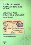 Filistin'de Osmanlı Postaları 1840-1918 - Cilt 1: Kudüs - Ottoman Post in Palestine 1840-1918 - Volume 1: Jerusalem