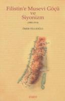 Filistin'e Musevi Göçü ve Siyonizm (1880-1914) Ömer Tellioğlu