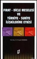 Fırat - Dicle Meselesi ve Türkiye - Suriye İlişkilerine Etkisi Timuçin