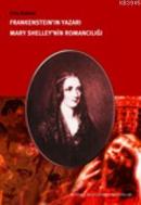 Frankensteinin Yazarı Mary Shelleynin Romancılığı