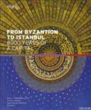 From Byzantion To Istanbul 8000 Years Of A Capital