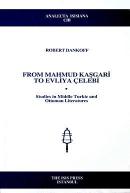 From Mahmud Kaşgari to Evliya Çelebi Studies in Middle Turkic and Otto