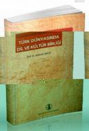 Gaspıralı İsmail Bey'den Atatürk'e Türk Dünyasında Dil ve Kültür Birliği