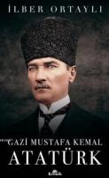 Gazi Mustafa Kemal Atatürk İlber Ortaylı