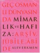 Geç Osmanlı Dünyasında Mimarlık ve Hafıza