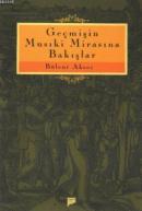 Geçmişin Musıki Mirasına Bakışlar Bülent Aksoy