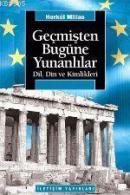 Geçmişten Bugüne Yunanlılar: Dil,Din ve Kimlikleri Herkül Millas