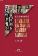 Geçmişten Günümüze Diyarbakırlı İlim Adamları,Yazarlar ve Sanatçılar İ