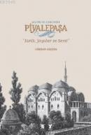 Geçmişten Günümüze Piyalepaşa Tarih,Semt Ve Yapılar (Ciltli)