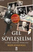 Gel Söyleşelim Cümle Geçen Demleri %10 indirimli Beşir Ayvazoğlu