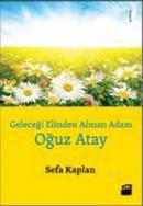 Geleceği Elinden Alınan Adam - Oğuz Atay %10 indirimli Sefa Kaplan