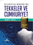 Gelenekten Modernizme Tekkeler ve Cumhuriyet Ahmet Yapıcı